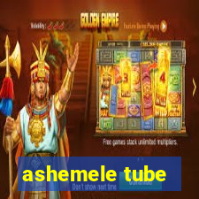 ashemele tube